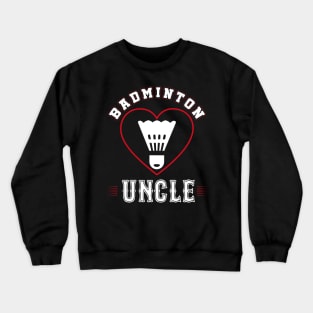 Uncle Badminton Team Family Matching Gifts Funny Sports Lover Player Crewneck Sweatshirt